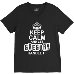 Keep Calm And Let Gregory Handle It V-Neck Tee | Artistshot