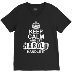 Keep Calm And Let Harold Handle It V-Neck Tee | Artistshot