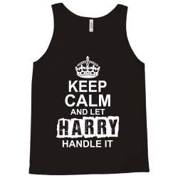 Keep Calm And Let Harry Handle It Tank Top | Artistshot