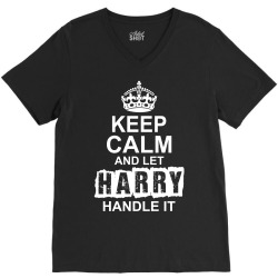 Keep Calm And Let Harry Handle It V-Neck Tee | Artistshot