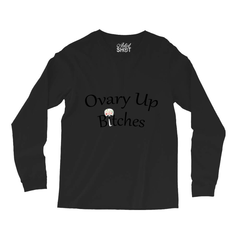 Ovary Up Long Sleeve Shirts by cm-arts | Artistshot