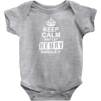 Keep Calm And Let Henry Handle It Baby Bodysuit | Artistshot