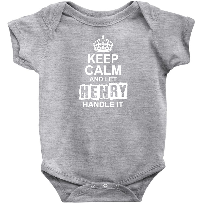 Keep Calm And Let Henry Handle It Baby Bodysuit by tshiart | Artistshot