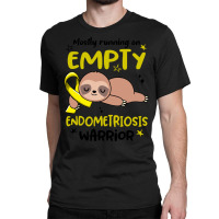 Endometriosis Awareness T  Shirt Mostly Running On Empty Endometriosis Classic T-shirt | Artistshot