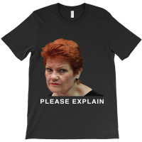 Pauline Hanson - Please Explain T-shirt | Artistshot