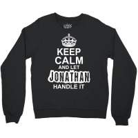 Keep Calm And Let Jonathan Handle It Crewneck Sweatshirt | Artistshot