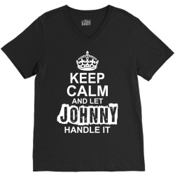 Keep Calm And Let Johnny Handle It V-Neck Tee | Artistshot