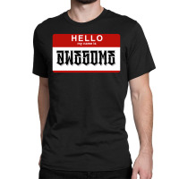 Hello My Name Is Awesome Classic T-shirt | Artistshot