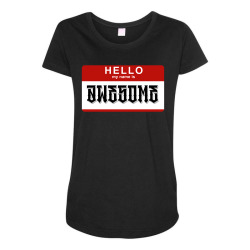 Hello my name is awesome Maternity Scoop Neck T-shirt | Artistshot