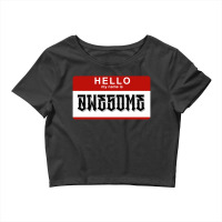 Hello My Name Is Awesome Crop Top | Artistshot