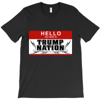 Hello My Name Is Trum Nation T-shirt | Artistshot