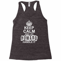 Keep Calm And Let Howard Handle It Racerback Tank | Artistshot