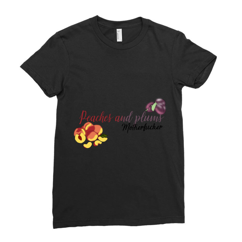 Peaches And Plums Motherfucker Ladies Fitted T-Shirt by cm-arts | Artistshot