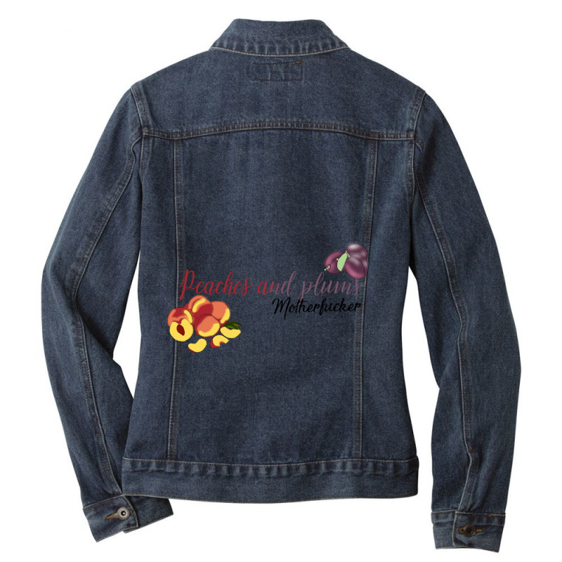 Peaches And Plums Motherfucker Ladies Denim Jacket by cm-arts | Artistshot