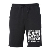 Funny Everyone Needs A Smartass Sarcastic Chilean T Shirt Fleece Short | Artistshot