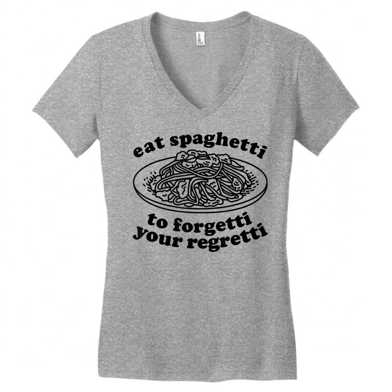 Eat Spaghetti To Forgetti Your Regretti   Funny Italian Food T Shirt Women's V-Neck T-Shirt by cm-arts | Artistshot