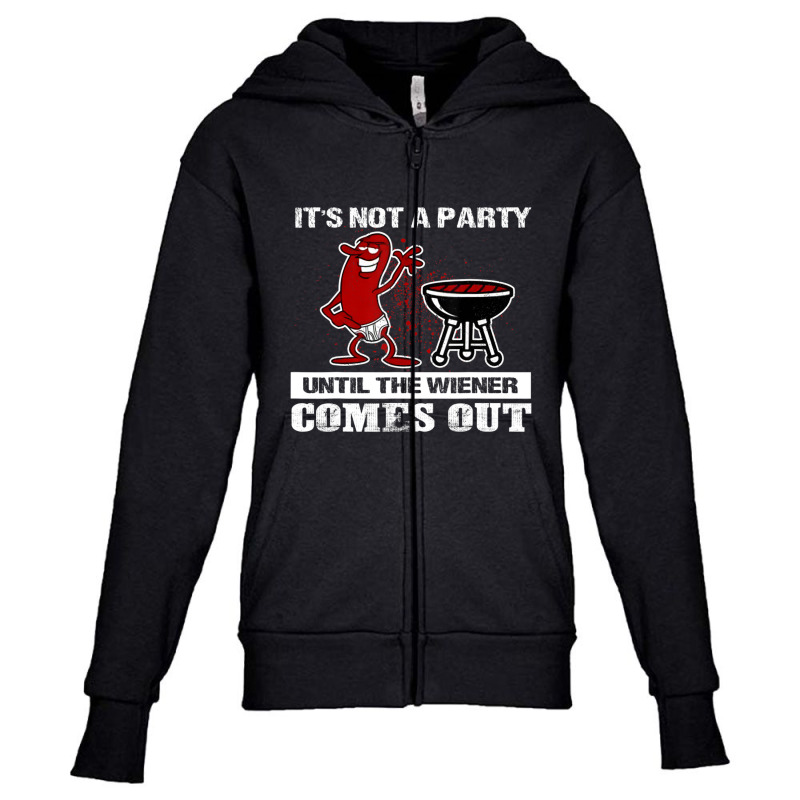 It's Not A Party Until The Wiener Comes Out Hot Dog Bbq Youth Zipper Hoodie by Konlasa6638 | Artistshot