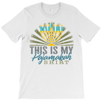 Hanukkah Thus Is My Pajamakah Hanukkah Pajama Jewish Holiday T Shirt T-shirt | Artistshot