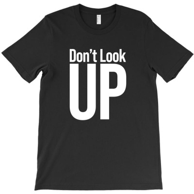 Dont Look Up T-shirt Designed By Sudewo
