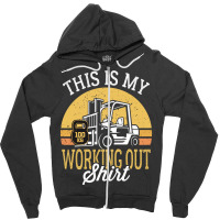 Funny Working Out Forklift Operator Zipper Hoodie | Artistshot