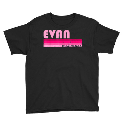 Evan Name Personalized Retro Vintage 80s 90s Birthday Youth Tee Designed By Lotus Fashion Realm