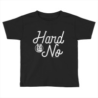 Letterkenny Hard No Pullover Hoodie Toddler T-shirt | Artistshot