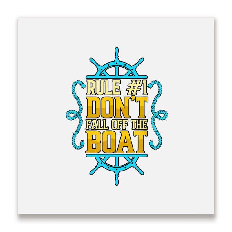 Rule 1 Don't Fall Off The Boat Pontoon Captain Boating T Shirt Metal Print Square | Artistshot