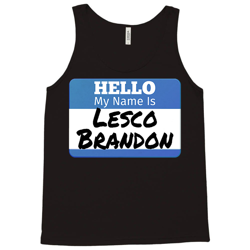 Hello My Name Is Lesco Brandon Funny Let S Go Brandon T Shirt Tank Top | Artistshot