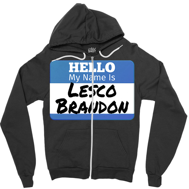 Hello My Name Is Lesco Brandon Funny Let S Go Brandon T Shirt Zipper Hoodie | Artistshot
