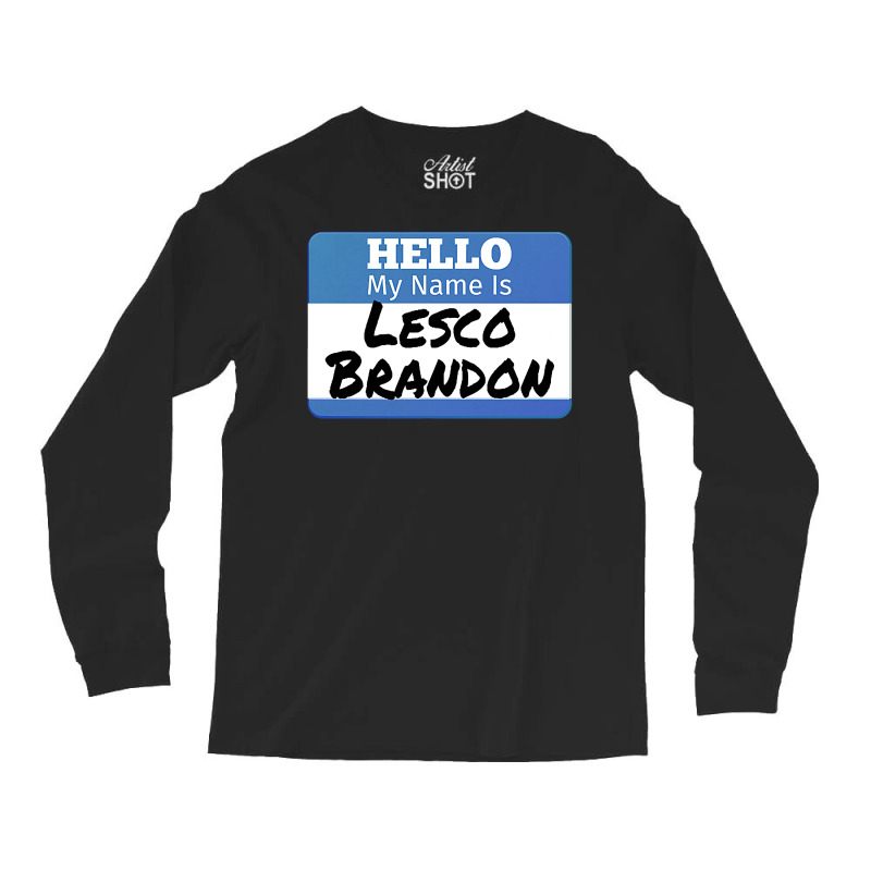 Hello My Name Is Lesco Brandon Funny Let S Go Brandon T Shirt Long Sleeve Shirts | Artistshot