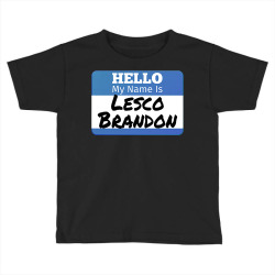 hello my name is lesco brandon funny let s go brandon t shirt Toddler T-shirt | Artistshot