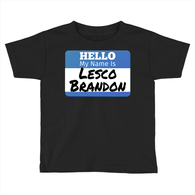 Hello My Name Is Lesco Brandon Funny Let S Go Brandon T Shirt Toddler T-shirt | Artistshot