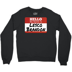 hello my name is lesco brandon funny t shirt Crewneck Sweatshirt | Artistshot