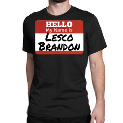 hello my name is lesco brandon funny t shirt Classic T-shirt | Artistshot
