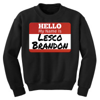 Hello My Name Is Lesco Brandon Funny T Shirt Youth Sweatshirt | Artistshot