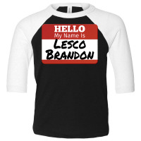 Hello My Name Is Lesco Brandon Funny T Shirt Toddler 3/4 Sleeve Tee | Artistshot
