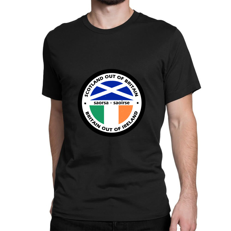 Scotland Out Of Britain - Britain Out Of Ireland - Snp - Sf- Celtic -  Classic T-shirt | Artistshot