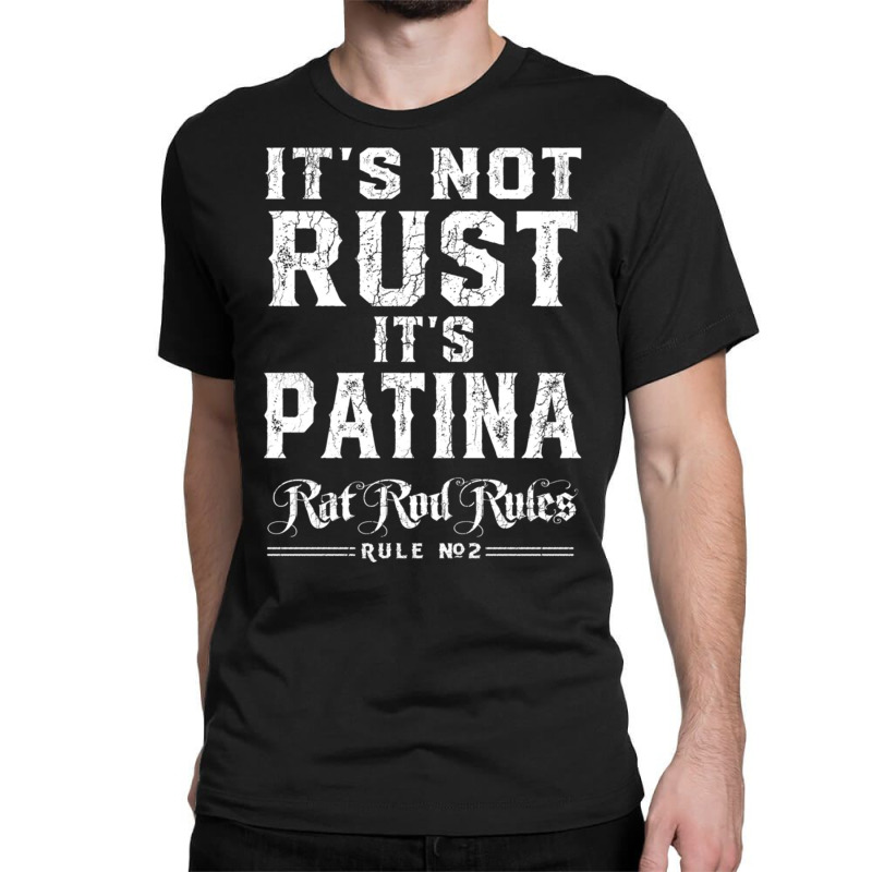 It’s Not Rust It’s Patina Rat Rod Rules Number 2 Pullover Hoodie Classic T-shirt by cm-arts | Artistshot