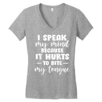 I Speak My Mind Because It Hurts To Bite My Tongue T Shirt Women's V-neck T-shirt | Artistshot