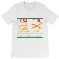 First Laminate Then Cut Funny Aba Sped Teacher Behavior Tech T Shirt T-shirt | Artistshot