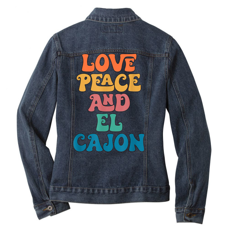 Love Peace And El Cajon California, Groovy El Cajon City T Shirt Ladies Denim Jacket by leiseyxlmorit | Artistshot