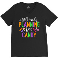 Will Trade Planning For Candy Funny Halloween Teacher T Shirt V-neck Tee | Artistshot