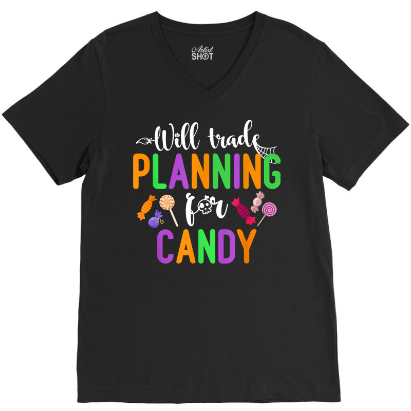 Will Trade Planning For Candy Funny Halloween Teacher T Shirt V-Neck Tee by naeqozhuhaso | Artistshot