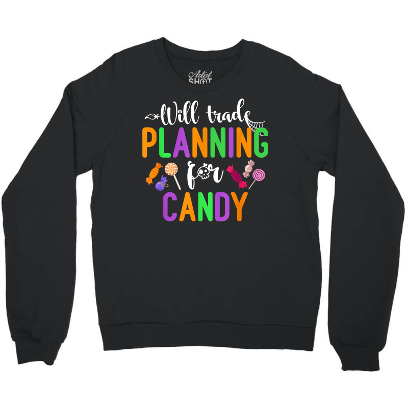 Will Trade Planning For Candy Funny Halloween Teacher T Shirt Crewneck Sweatshirt by naeqozhuhaso | Artistshot