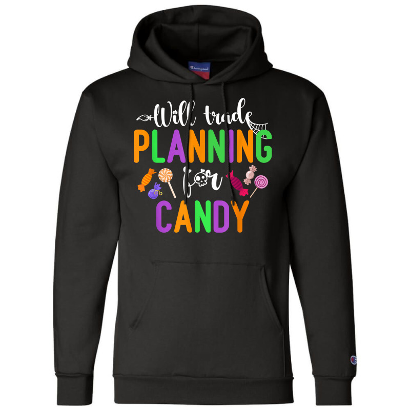 Will Trade Planning For Candy Funny Halloween Teacher T Shirt Champion Hoodie by naeqozhuhaso | Artistshot