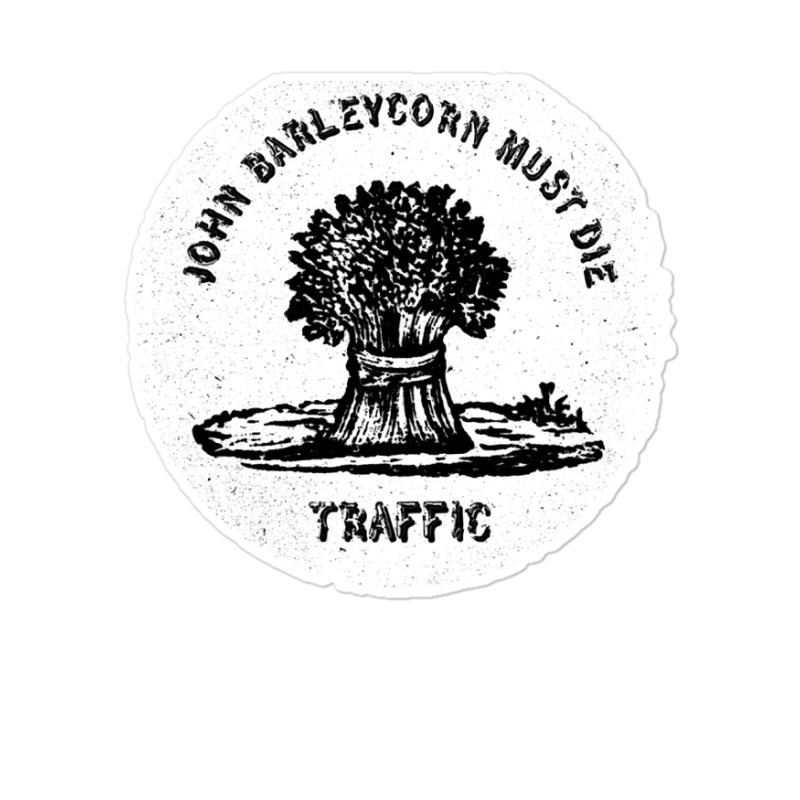 Traffic John Barleycorn Must Die Classic Sticker | Artistshot