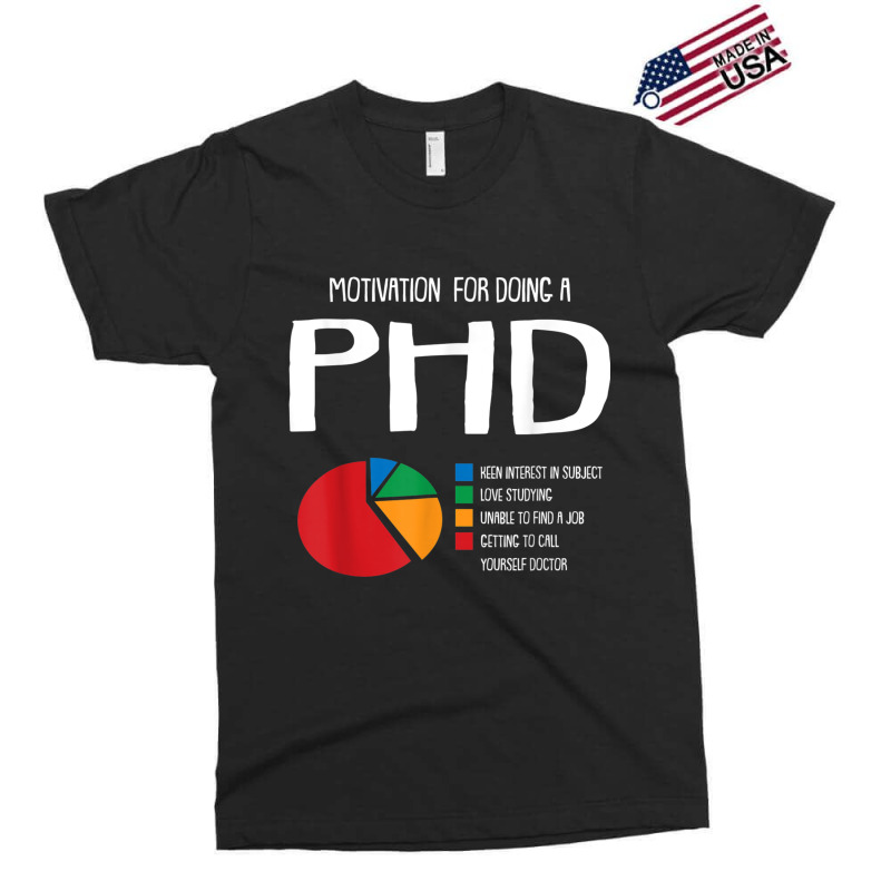 Motivation Phd Funny Ph.d Chart Grad Candidate Student Gift T Shirt Exclusive T-shirt | Artistshot