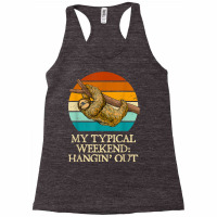 My Typical Weekend Hangin’ Out Funny Sloth Lover Humor Lazy T Shirt Racerback Tank | Artistshot