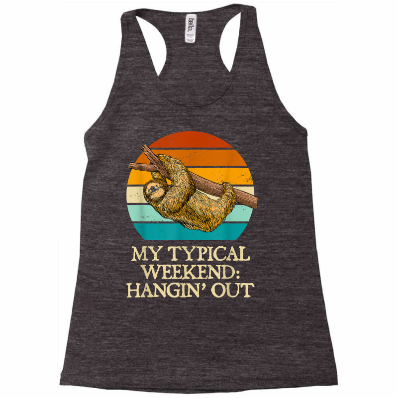 My Typical Weekend Hangin’ Out Funny Sloth Lover Humor Lazy T Shirt Racerback Tank by nealegmruland1 | Artistshot