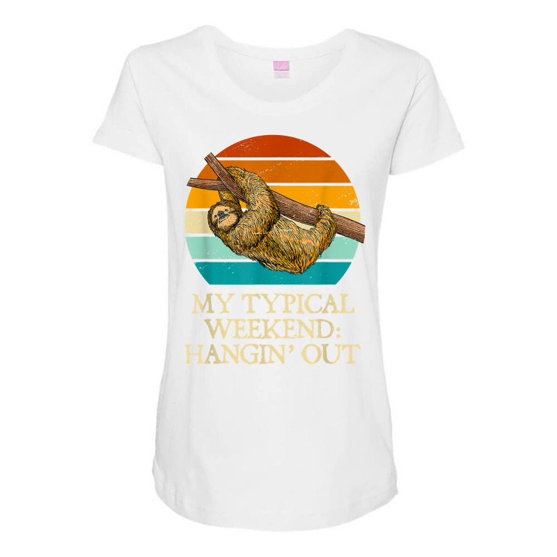 My Typical Weekend Hangin’ Out Funny Sloth Lover Humor Lazy T Shirt Maternity Scoop Neck T-shirt by nealegmruland1 | Artistshot